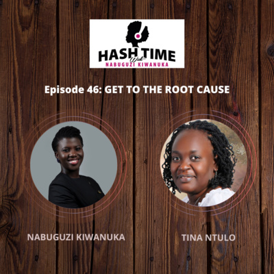 Get to the root cause (with Tina Ntulo) - EPISODE 46