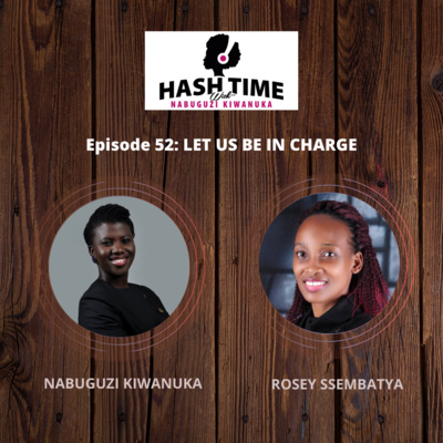 Let us be in Charge (with Rosey Ssembatya) - EPISODE 52