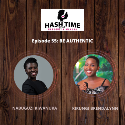 Be Authentic (with Kirungi Brendalynn) - EPISODE 55