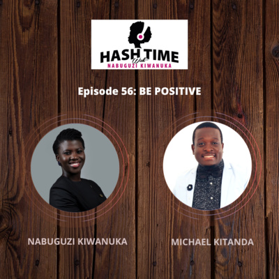Be Positive (with Michael Kitanda) - EPISODE 56