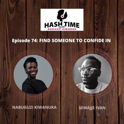Find Someone To Confide In (with Sewajje Ivan) - EPISODE 74