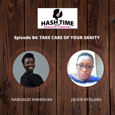 Take Care of Your Sanity (with Jackie Kyolaba) - EPISODE 84