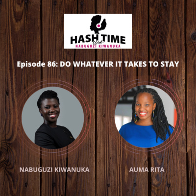 Do Whatever it Takes To Stay (with Auma Rita) - EPISODE 86