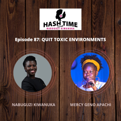 Quit Toxic Environments (with Mercy Geno Apachi) - EPISODE 87