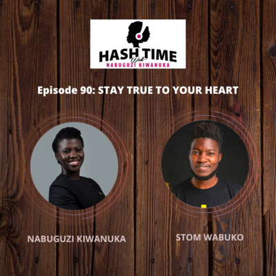 Stay True To Your Heart (with Stom Wabuko) - EPISODE 90