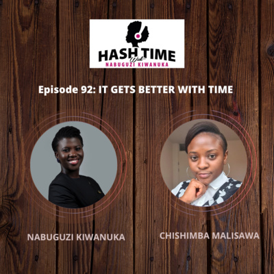 It Gets Better With Time (with Chishimba Malisawa) - EPISODE 92