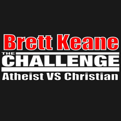 Brett Keane Challenge | Atheist VS Christian episode artwork