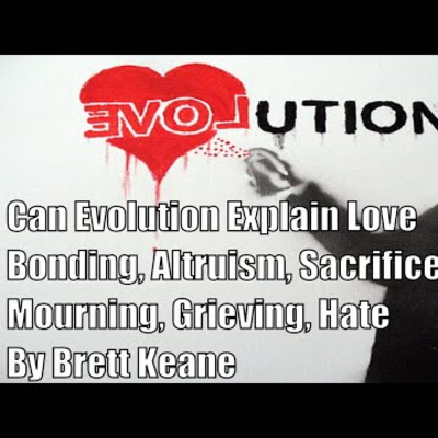 Can Evolution Explain Love, Bonding, Altruism, Sacrifice, Mourning, Grieving, Hate | By Brett Keane episode artwork
