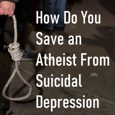 How Do You Save Atheists from Suicidal Depression By Brett Keane episode artwork