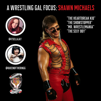 A Wrestling Gal Focus: Shawn Michaels (ft "Queen of the Ring", Alex) || #173