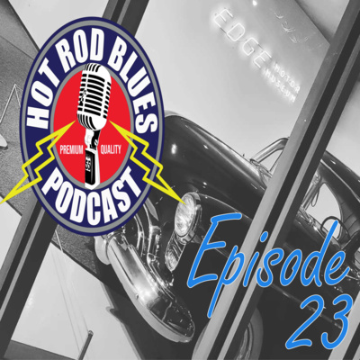 Hot Rod Blues, Episode 23, Richard Vining @ Edge Motor Museum