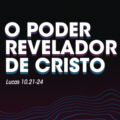 O Poder Revelador de Cristo - Rev. Lacy Campos episode artwork
