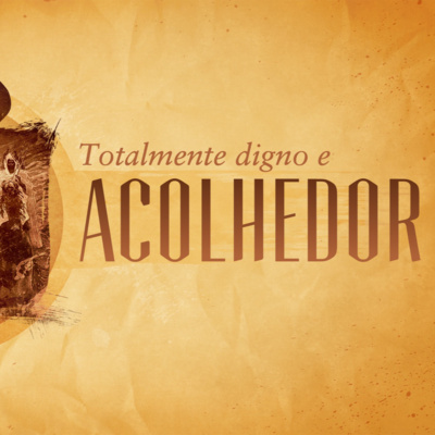 Presente Divino - Parte 02 - Totalmente Digno e Acolhedor - Rev. Lacy Campos episode artwork