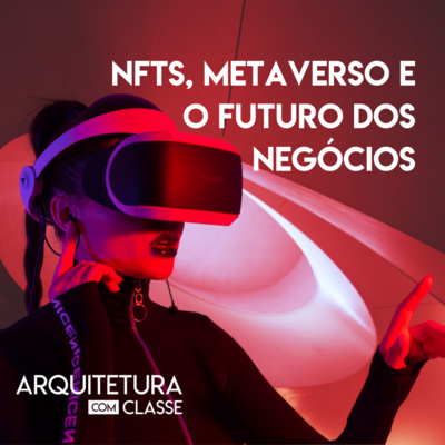 NFTs, Metaverso e o Futuro dos Negócios