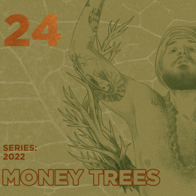 Money Trees #24 - Connor Elsaesser