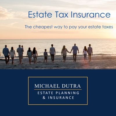Estate tax insurance? The cheapest way to pay for the taxes owed in your estate