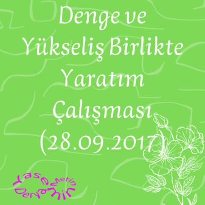 Denge ve Yükseliş Birlikte Yaratım Çalışması (28.09.2017) episode artwork