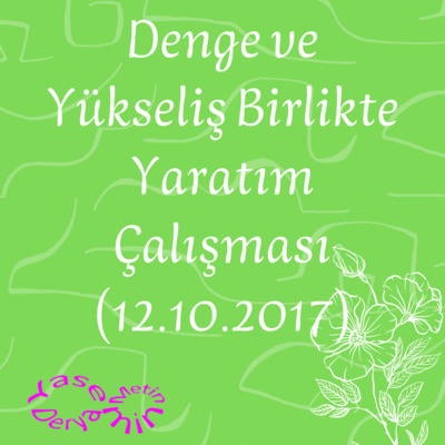 Denge ve Yükseliş Birlikte Yaratım Çalışması (12.10.2017) episode artwork