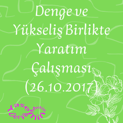 Denge ve Yükseliş Birlikte Yaratım Çalışması (26.10.2017) episode artwork