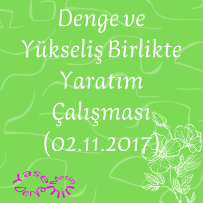 Denge ve Yükseliş Birlikte Yaratım Çalışması (02.11.2017) episode artwork