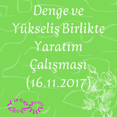 Denge ve Yükseliş Birlikte Yaratım Çalışması (16.11.2017) episode artwork