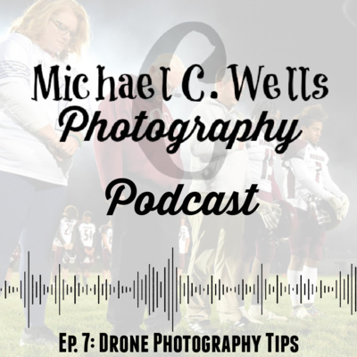 Ep. 7: Drone Photography Tips