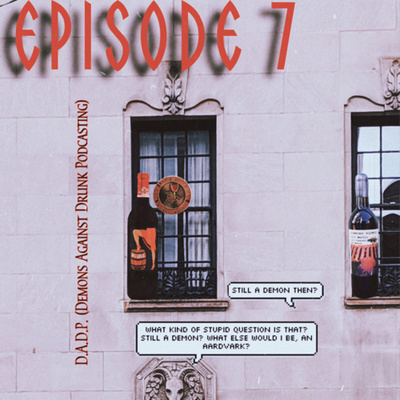 D.A.D.P. (Demons Against Drunk Podcasting)