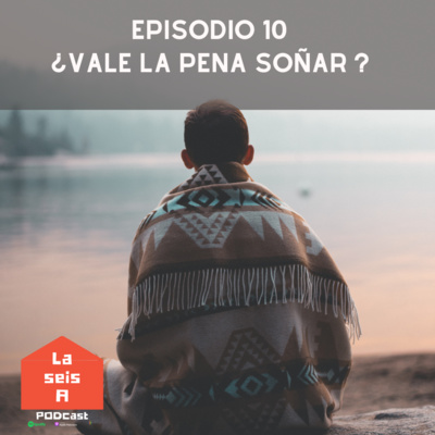 Ep10. ¿Vale la pena soñar? episode artwork