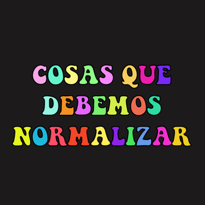 Cosas que debemos normalizar episode artwork