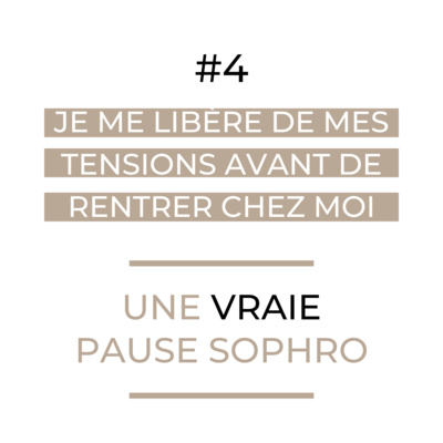 #4 - Je me libère de mes tensions avant de rentrer chez moi