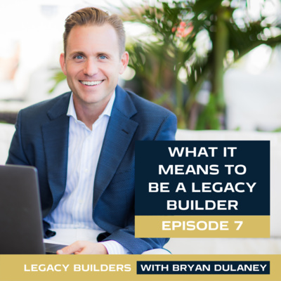 What It Means To Be A Legacy Builder