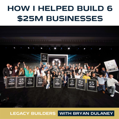 How I Helped Build Six $25M Businesses