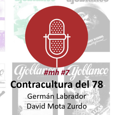 #mh #7. “Contraculturas de los 70, 80 y 90” con Germán Labrador y David Mota Zurdo