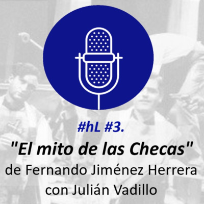 #hL #3. "El mito de las Checas" de Fernando Jiménez Herrera, con Julián Vadillo