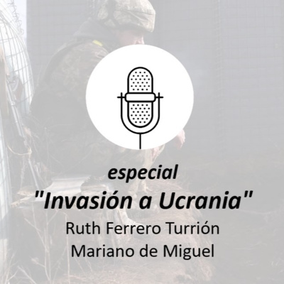 Especial: "Invasión de Ucrania" con Ruth Ferrero Turrión y Mariano de Miguel