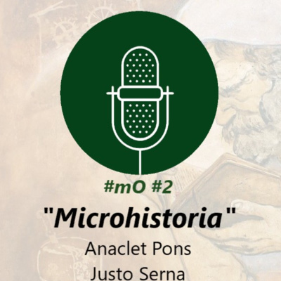 #mO #2. "Microhistoria", con Anaclet Pons y Justo Serna