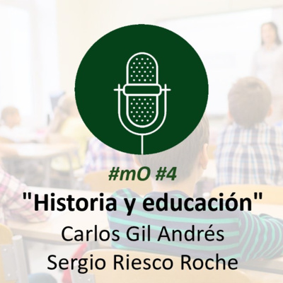 #mO #4. "Historia y educación" con Carlos Gil Andrés y Sergio Riesgo Roche