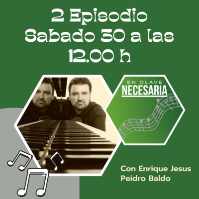 EN CLAVE NECESARIA EPISODIO 2 | Enrique Jesús Peidro Baldo