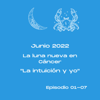 0107 - La luna nueva en Cáncer - La intuición y yo