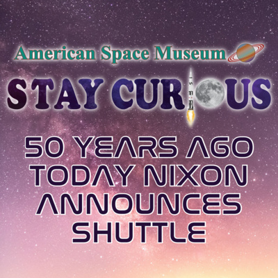 Stay Curious 50 Years Ago Nixon Announces Shuttle