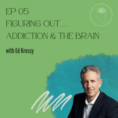 Figuring Out...Addiction, Your Brain & Decisions