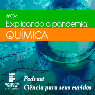 #04 | Ciência para seus ouvidos: Explicando a pandemia - Química