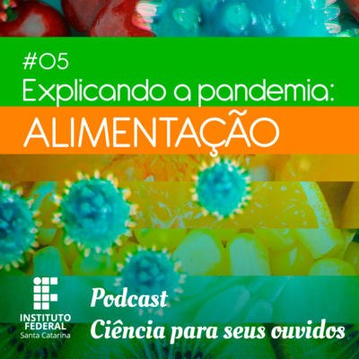 #05 | Ciência para seus ouvidos: Explicando a pandemia - Alimentação e Nutrição