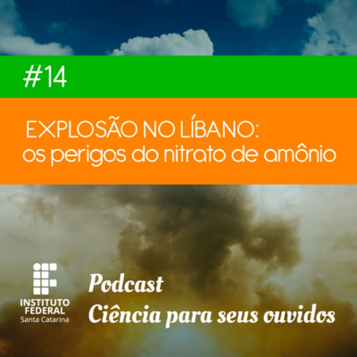 #14 | Ciência para seus ouvidos: Explosão no Líbano - os perigos do nitrato de amônio