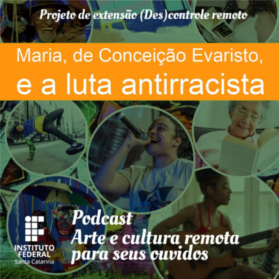 #03 | Arte e Cultura remota para seus ouvidos: Maria, de Conceição Evaristo, e a luta antirracista.