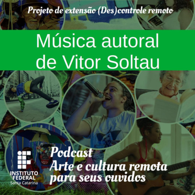 #13 | Arte e Cultura remota para seus ouvidos: A música autoral com Vitor Soltau