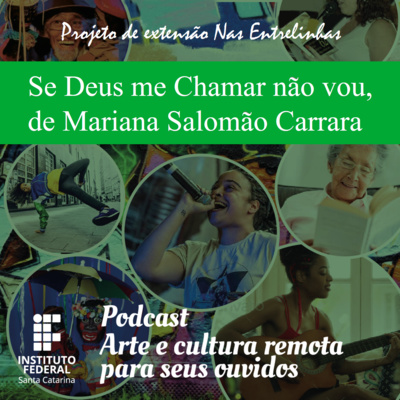 #1 | Arte e Cultura Remota | Nas Entrelinhas: "Se deus me chamar não vou" 