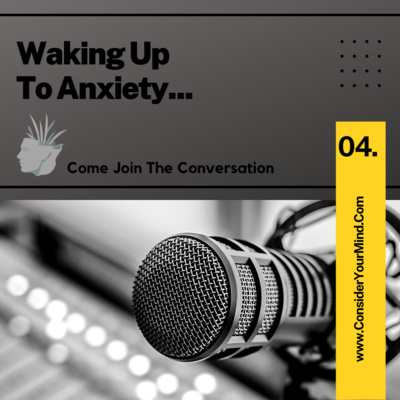 CYM Podcast Ep. #4 - Waking Up To Anxiety