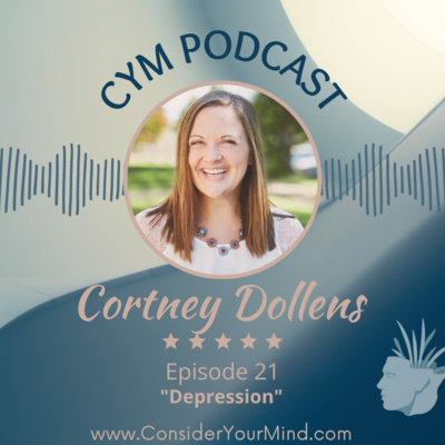 CYM Podcast Ep. #21 - Depression Feat. LPC Cortney Dollens