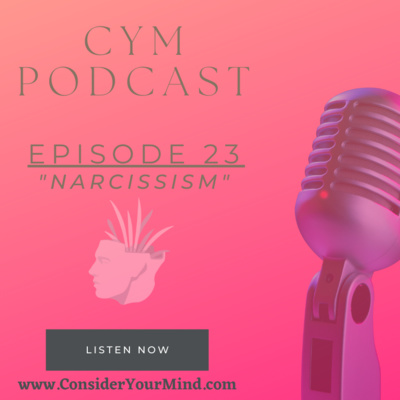 CYM Podcast Ep. #23 - Narcissism